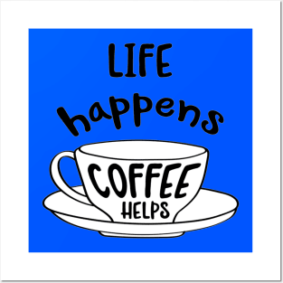 Hand drawn typography vector poster with creative slogan:life happens, coffee helps Posters and Art